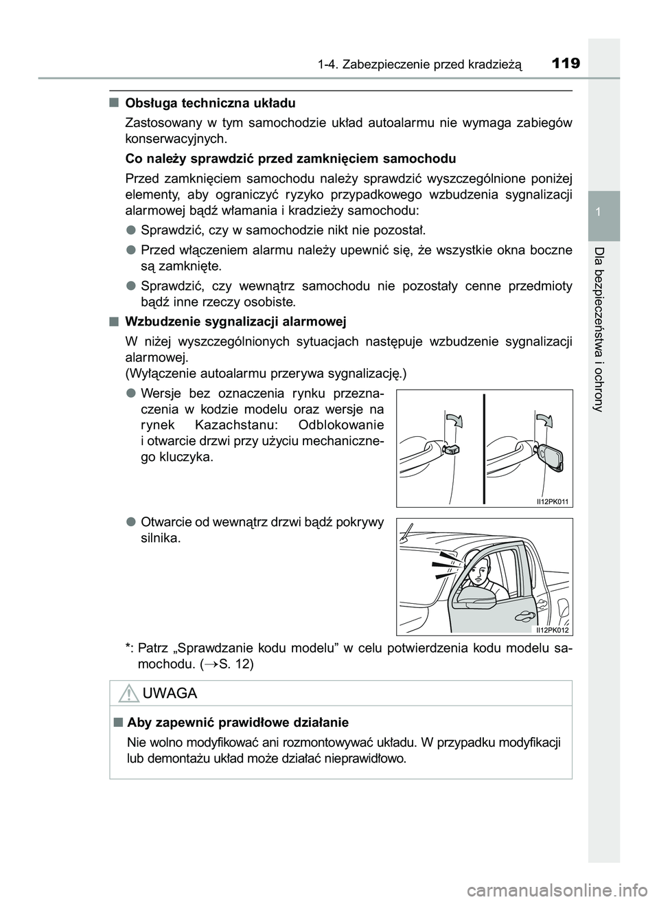 TOYOTA HILUX 2022  Instrukcja obsługi (in Polish) Obs∏uga techniczna uk∏adu
Zastosowany  w tym  samochodzie  uk∏ad  autoalarmu  nie  wymaga  zabiegów
konserwacyjnych.
Co nale˝y sprawdziç przed zamkni´ciem samochodu
Przed  zamkni´ciem  samo
