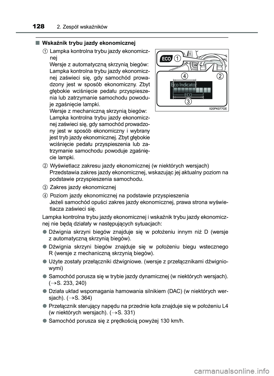 TOYOTA HILUX 2022  Instrukcja obsługi (in Polish) Wskaênik trybu jazdy ekonomicznej
Lampka kontrolna trybu jazdy ekonomicz-
nej
Wersje z automatycznà skrzynià biegów:
Lampka kontrolna trybu jazdy ekonomicz-
nej  zaÊwieci  si´,  gdy  samochód  