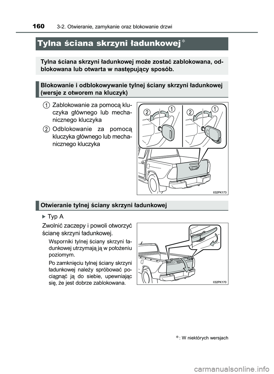 TOYOTA HILUX 2022  Instrukcja obsługi (in Polish) Zablokowanie za pomocà klu-
czyka  g∏ównego  lub  mecha-
nicznego kluczyka
Odblokowanie  za  pomocà
kluczyka g∏ównego lub mecha-
nicznego kluczyka
óTyp A
Zwolniç zaczepy i powoli otworzyç
