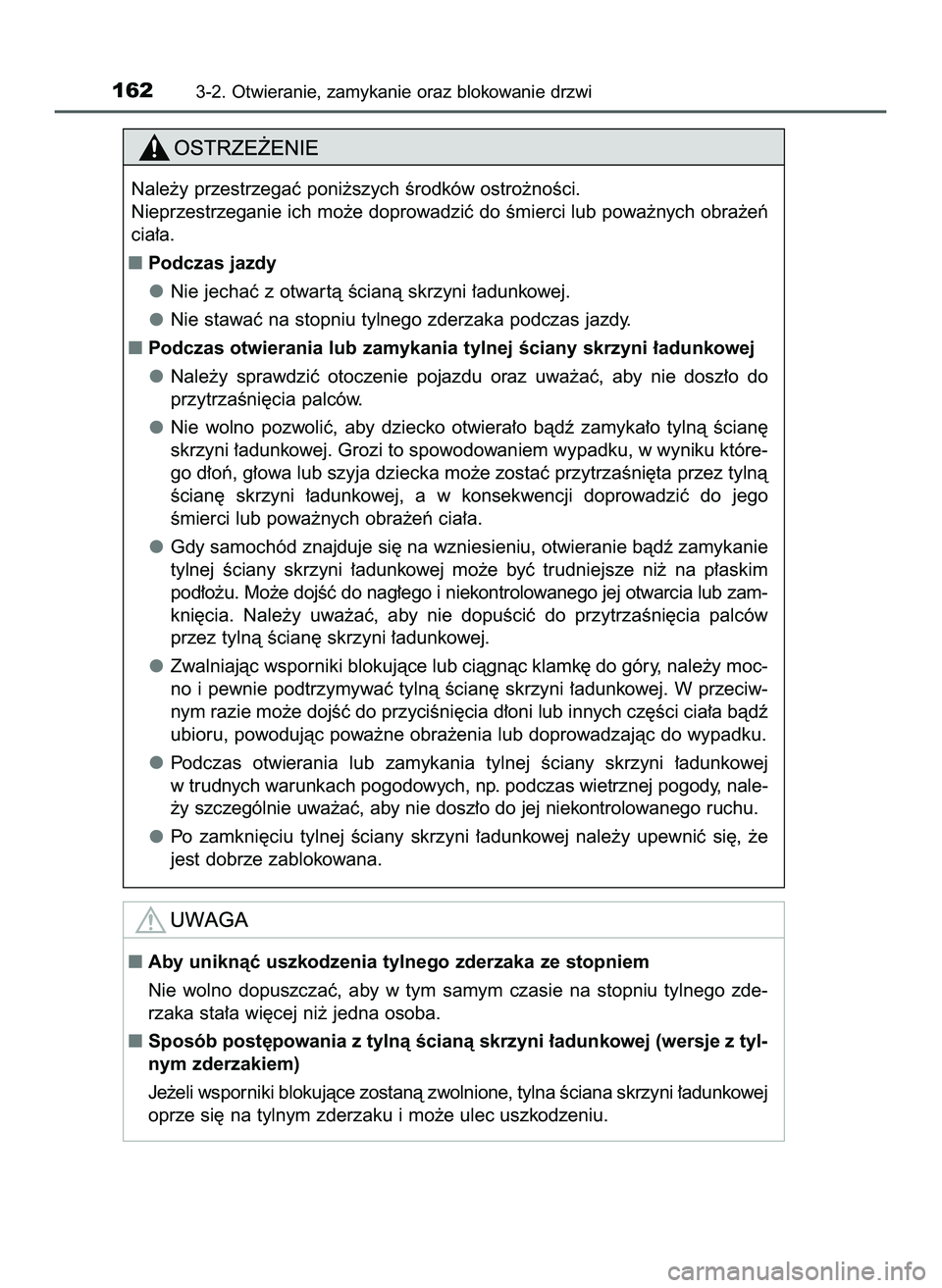 TOYOTA HILUX 2022  Instrukcja obsługi (in Polish) 1623-2. Otwieranie, zamykanie oraz blokowanie drzwi
Nale˝y przestrzegaç poni˝szych Êrodków ostro˝noÊci.
Nieprzestrzeganie ich mo˝e doprowadziç do Êmierci lub powa˝nych obra˝eƒ
cia∏a.
P