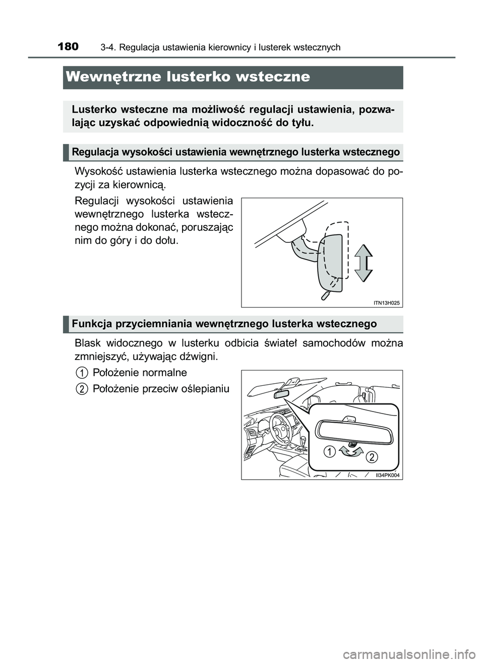 TOYOTA HILUX 2022  Instrukcja obsługi (in Polish) WysokoÊç ustawienia lusterka wstecznego mo˝na dopasowaç do po-
zycji za kierownicà.
Regulacji  wysokoÊci  ustawienia
wewn´trznego  lusterka  wstecz-
nego mo˝na dokonaç, poruszajàc
nim do gó