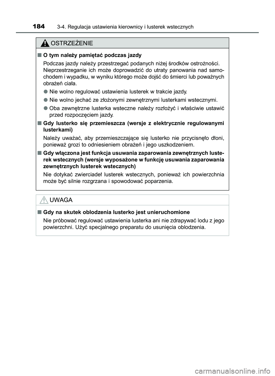 TOYOTA HILUX 2022  Instrukcja obsługi (in Polish) 1843-4. Regulacja ustawienia kierownicy i lusterek wstecznych
Otym nale˝y pami´taç podczas jazdy
Podczas jazdy nale˝y przestrzegaç podanych ni˝ej Êrodków ostro˝noÊci.
Nieprzestrzeganie  ich