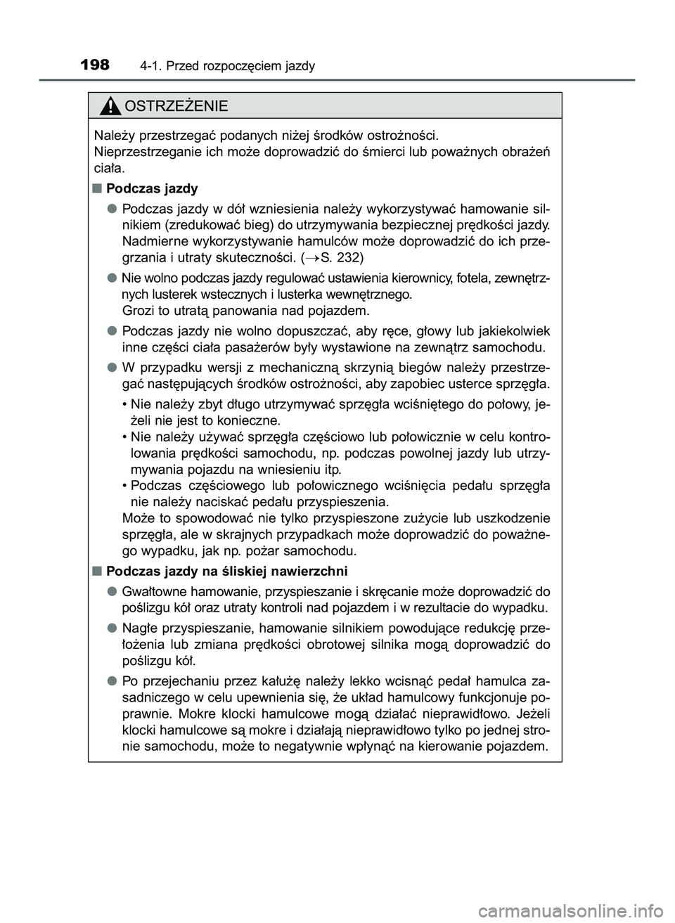 TOYOTA HILUX 2022  Instrukcja obsługi (in Polish) 1984-1. Przed rozpocz´ciem jazdy
Nale˝y przestrzegaç podanych ni˝ej Êrodków ostro˝noÊci.
Nieprzestrzeganie ich mo˝e doprowadziç do Êmierci lub powa˝nych obra˝eƒ
cia∏a.
Podczas jazdy
P
