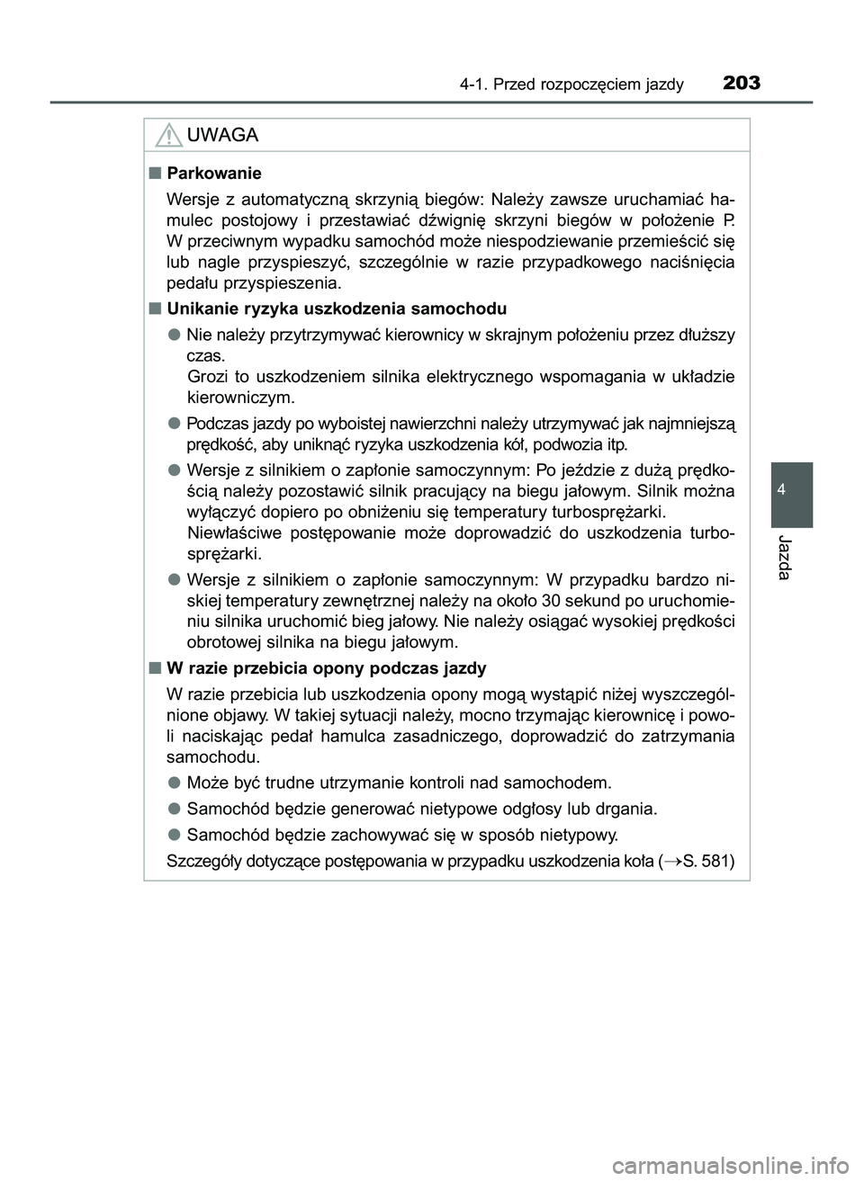 TOYOTA HILUX 2022  Instrukcja obsługi (in Polish) 4-1. Przed rozpocz´ciem jazdy203
4
Jazda
Parkowanie
Wersje  z automatycznà  skrzynià  biegów:  Nale˝y  zawsze  uruchamiaç  ha-
mulec  postojowy  i przestawiaç  dêwigni´  skrzyni  biegów  w 