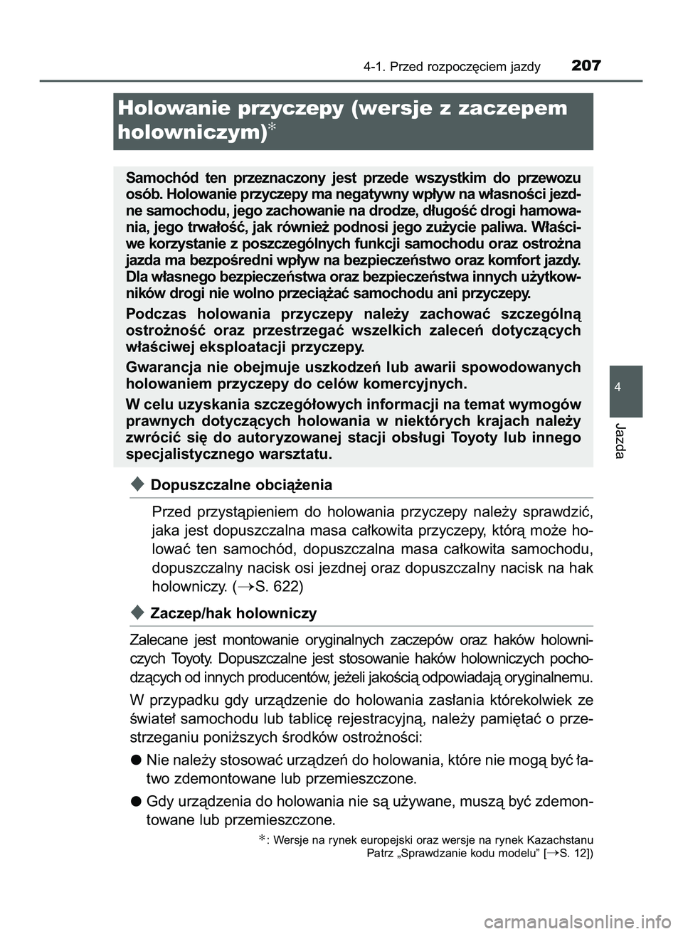 TOYOTA HILUX 2022  Instrukcja obsługi (in Polish) Dopuszczalne obcià˝enia
Przed  przystàpieniem  do  holowania  przyczepy  nale˝y  sprawdziç,
jaka  jest  dopuszczalna  masa  ca∏kowita  przyczepy,  którà  mo˝e  ho-
lowaç  ten  samochód,  