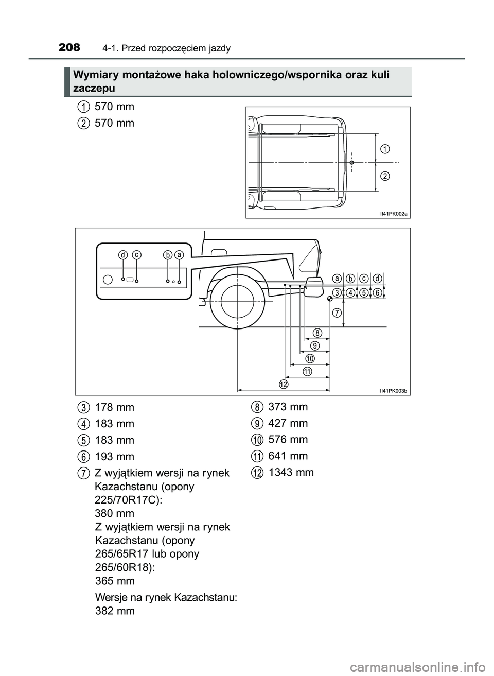 TOYOTA HILUX 2022  Instrukcja obsługi (in Polish) 570 mm
570 mm
178 mm
183 mm
183 mm
193 mm
Z wyjàtkiem wersji na rynek
Kazachstanu (opony
225/70R17C):
380 mm
Z wyjàtkiem wersji na rynek
Kazachstanu (opony
265/65R17 lub opony
265/60R18):
365 mm
Wer