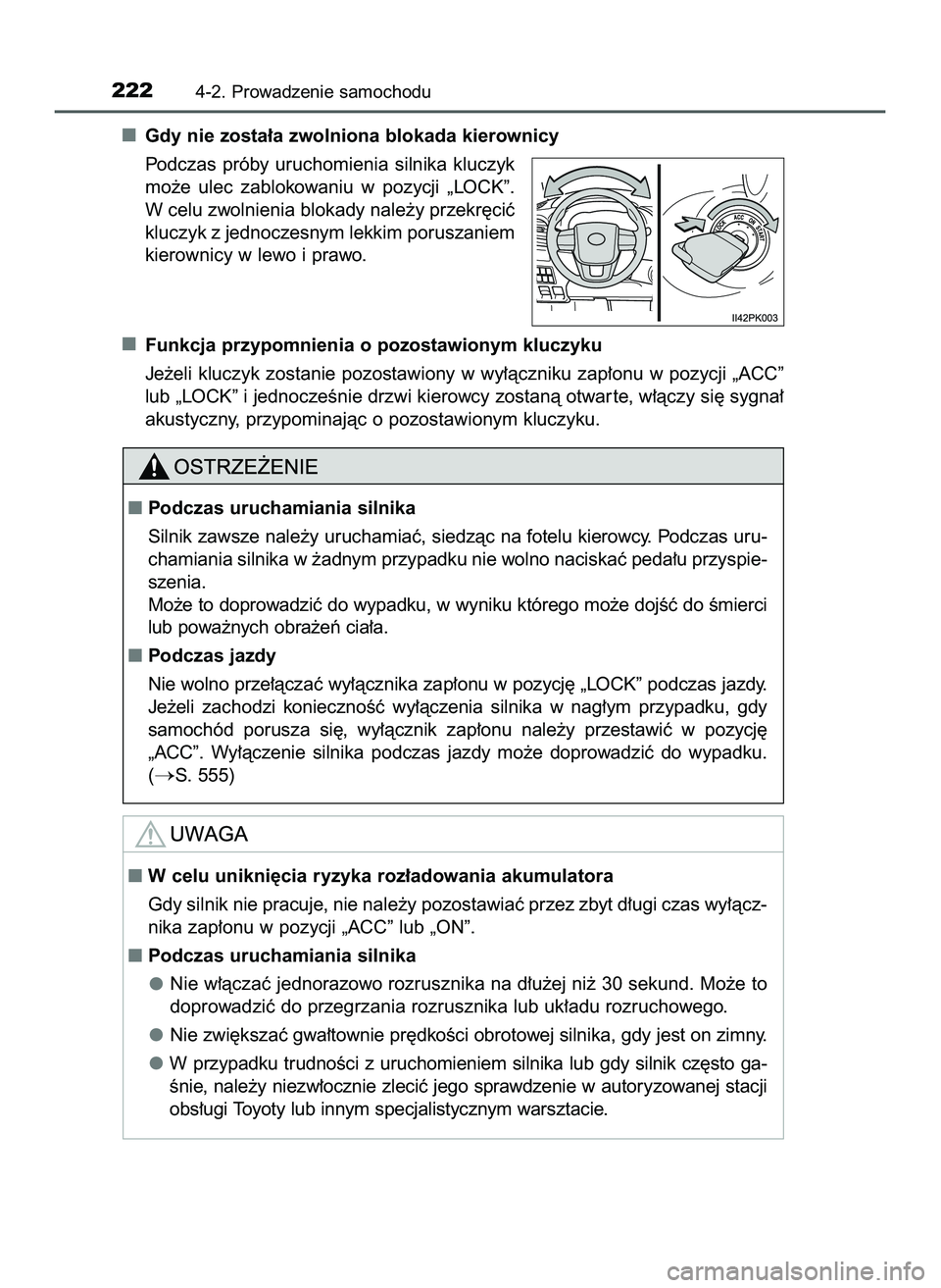 TOYOTA HILUX 2022  Instrukcja obsługi (in Polish) Gdy nie zosta∏a zwolniona blokada kierownicy
Podczas  próby  uruchomienia  silnika  kluczyk
mo˝e  ulec  zablokowaniu  w pozycji  „LOCK”.
W celu zwolnienia blokady nale˝y przekr´ciç
kluczyk 