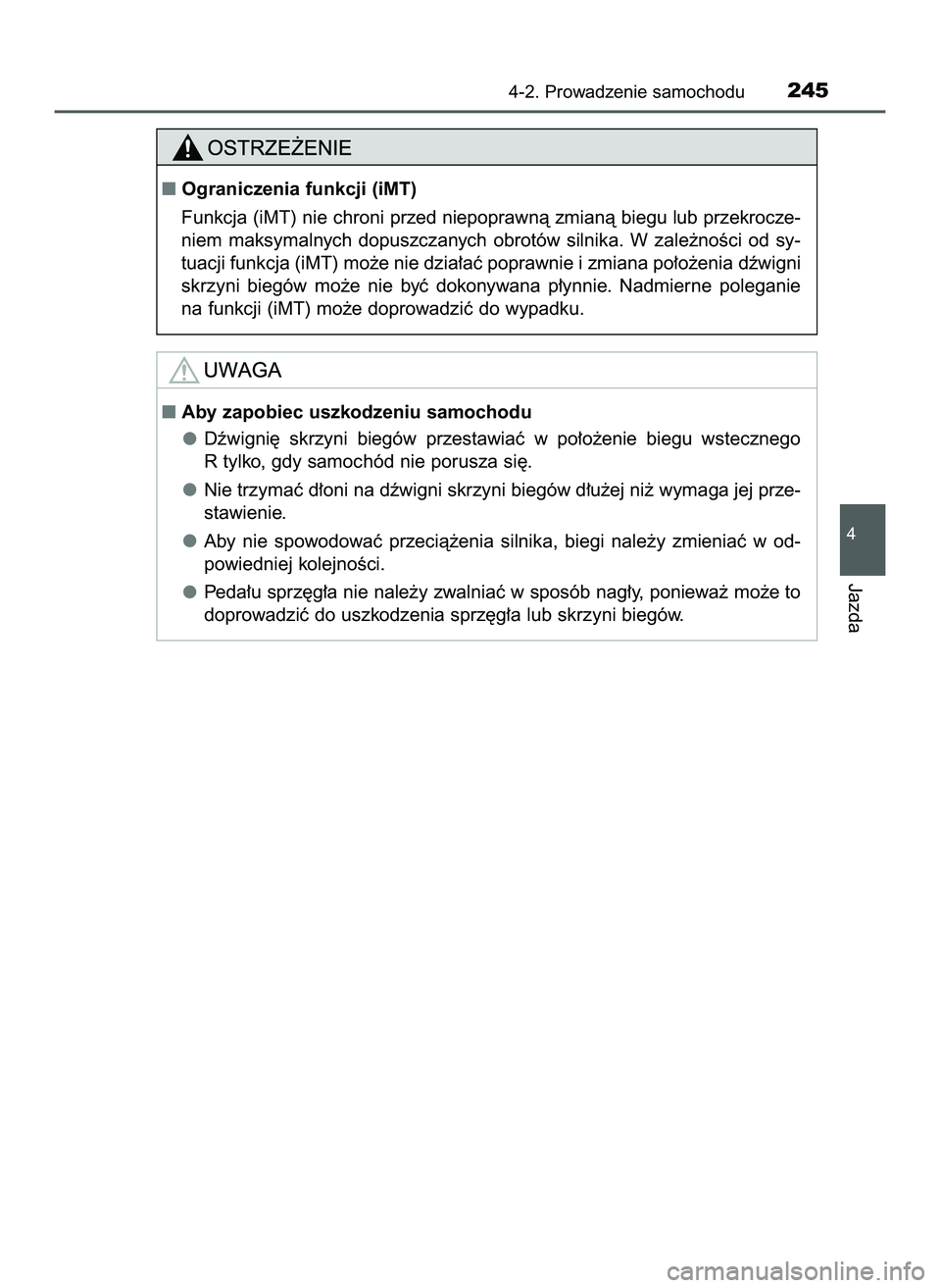 TOYOTA HILUX 2022  Instrukcja obsługi (in Polish) 4-2. Prowadzenie samochodu245
4
Jazda
Aby zapobiec uszkodzeniu samochodu
Dêwigni´  skrzyni  biegów  przestawiaç  w po∏o˝enie  biegu  wstecznego
R tylko, gdy samochód nie porusza si´.
Nie trz