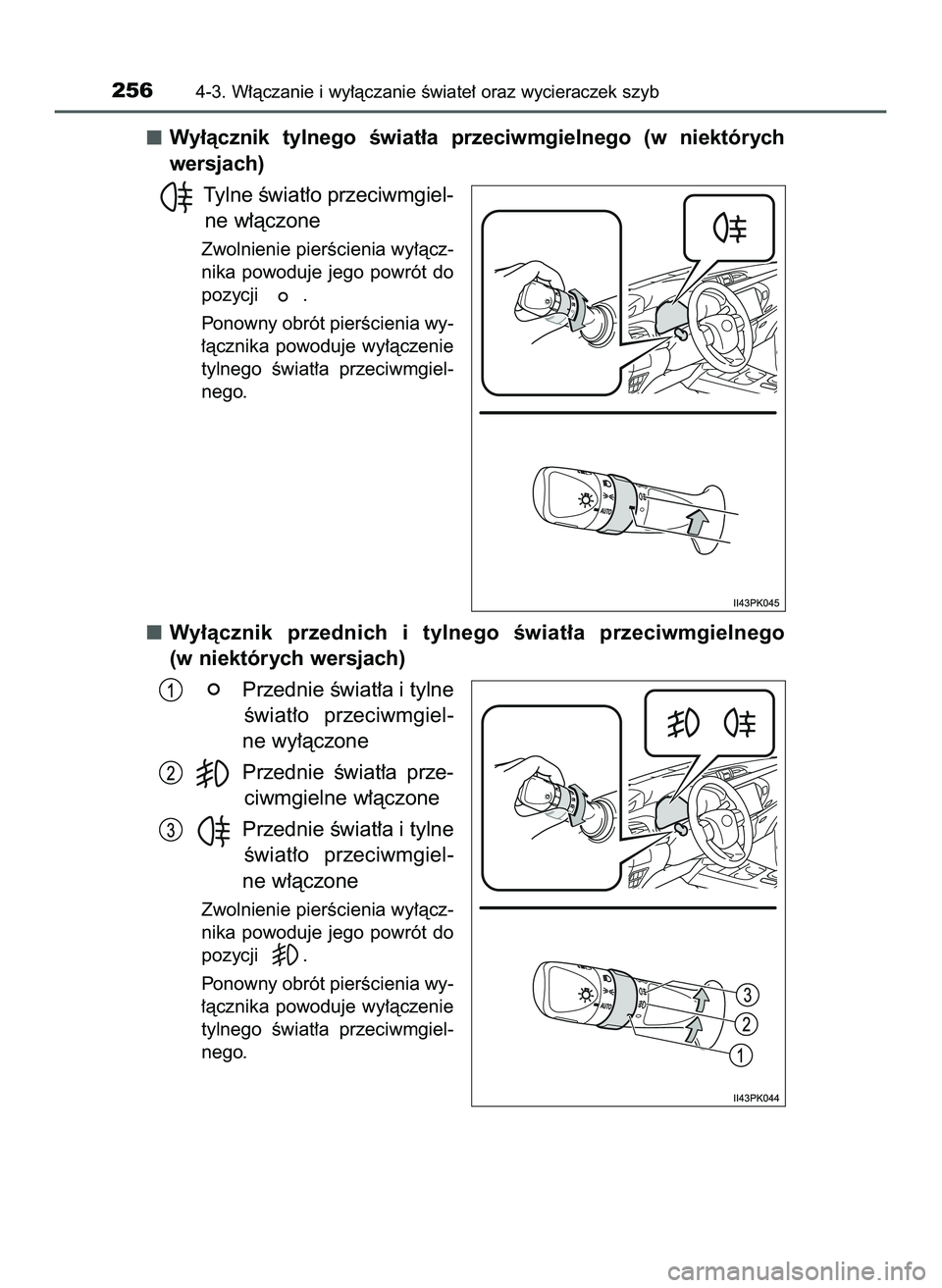 TOYOTA HILUX 2022  Instrukcja obsługi (in Polish) Wy∏àcznik  tylnego  Êwiat∏a  przeciwmgielnego  (w niektórych
wersjach)
Tylne Êwiat∏o przeciwmgiel-
ne w∏àczone
Zwolnienie pierÊcienia wy∏àcz-
nika  powoduje  jego  powrót  do
pozycji