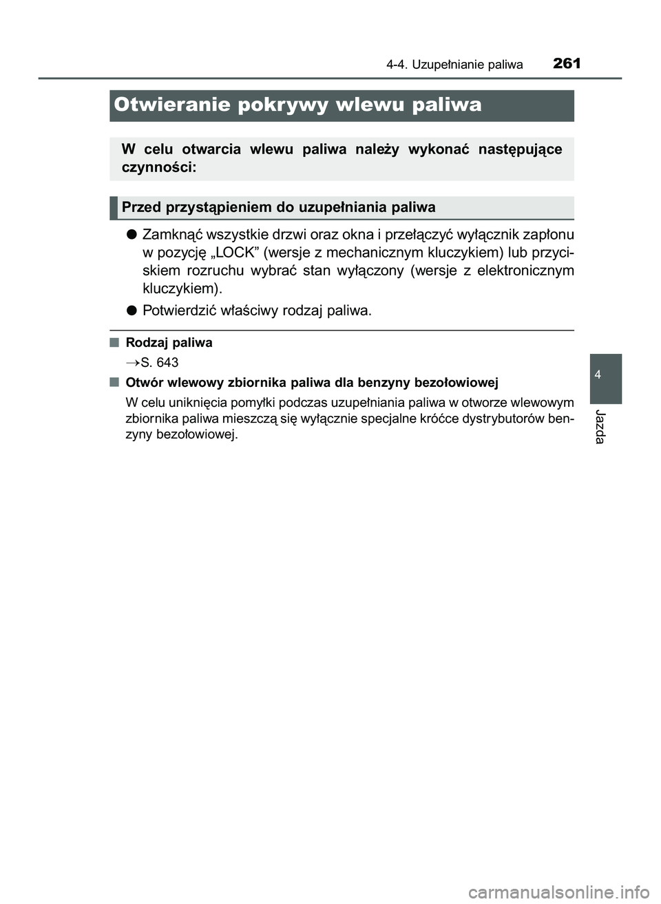 TOYOTA HILUX 2022  Instrukcja obsługi (in Polish) Zamknàç wszystkie drzwi oraz okna i prze∏àczyç wy∏àcznik zap∏onu
w pozycj´ „LOCK” (wersje z mechanicznym kluczykiem) lub przyci-
skiem  rozruchu  wybraç  stan  wy∏àczony  (wersje  