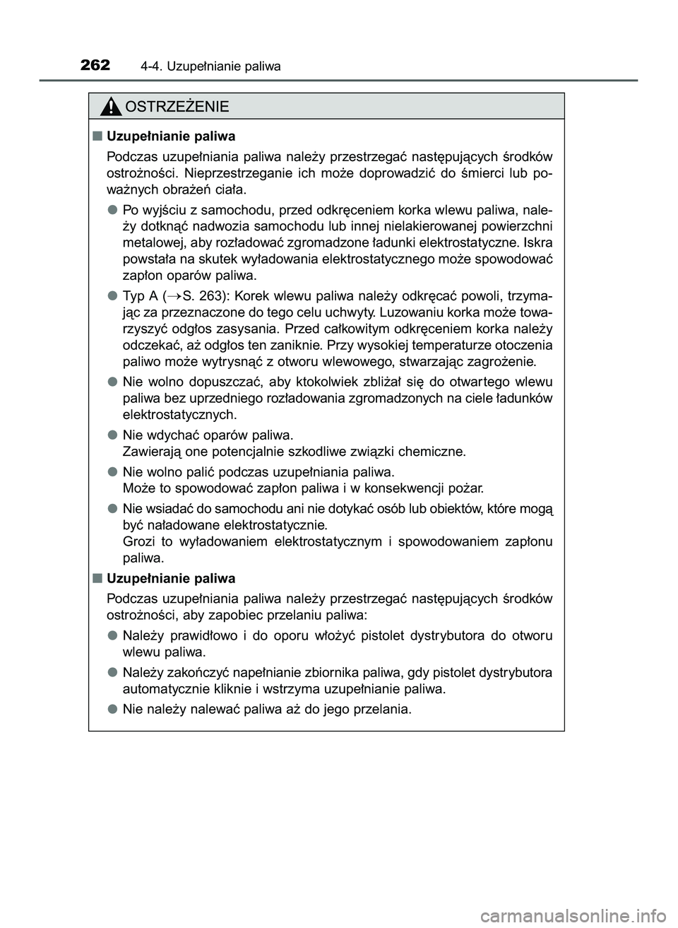 TOYOTA HILUX 2022  Instrukcja obsługi (in Polish) 2624-4. Uzupe∏nianie paliwa
Uzupe∏nianie paliwa
Podczas  uzupe∏niania  paliwa  nale˝y  przestrzegaç  nast´pujàcych  Êrodków
ostro˝noÊci.  Nieprzestrzeganie  ich  mo˝e  doprowadziç  do