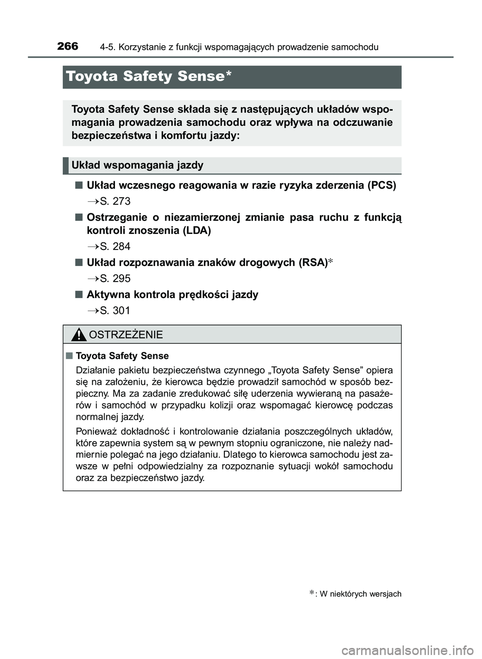 TOYOTA HILUX 2022  Instrukcja obsługi (in Polish) Uk∏ad wczesnego reagowania w razie ryzyka zderzenia (PCS)
S.  273
Ostrzeganie  o niezamierzonej  zmianie  pasa  ruchu  z funkcjà
kontroli znoszenia (LDA)
S.  284
Uk∏ad rozpoznawania znaków dro