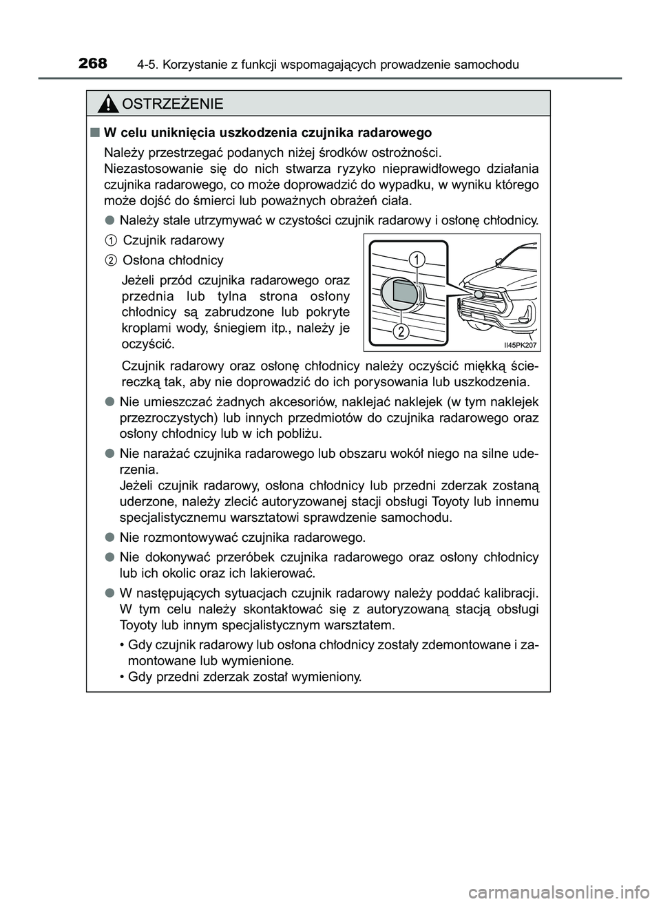 TOYOTA HILUX 2022  Instrukcja obsługi (in Polish) 2684-5. Korzystanie z funkcji wspomagajàcych prowadzenie samochodu
W celu unikni´cia uszkodzenia czujnika radarowego
Nale˝y przestrzegaç podanych ni˝ej Êrodków ostro˝noÊci.
Niezastosowanie  