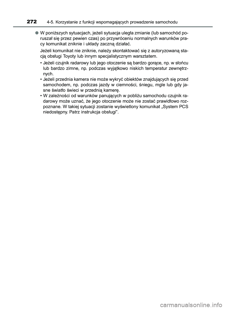 TOYOTA HILUX 2022  Instrukcja obsługi (in Polish) W poni˝szych sytuacjach, je˝eli sytuacja uleg∏a zmianie (lub samochód po-
rusza∏ si´ przez pewien czas) po przywróceniu normalnych warunków pra-
cy komunikat zniknie i uk∏ady zacznà dzia