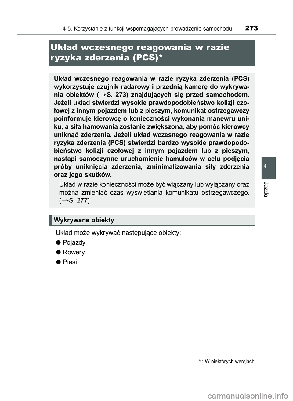 TOYOTA HILUX 2022  Instrukcja obsługi (in Polish) Uk∏ad mo˝e wykrywaç nast´pujàce obiekty:
Pojazdy
Rower y
Piesi
4-5. Korzystanie z funkcji wspomagajàcych prowadzenie samochodu273
4
Jazda
Uk∏ad wczesnego reagowania w razie 
r yzyka zderzenia