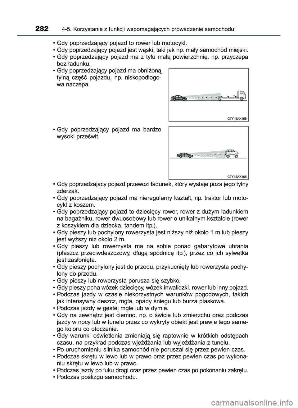 TOYOTA HILUX 2022  Instrukcja obsługi (in Polish) • Gdy poprzedzajàcy pojazd to rower lub motocykl. 
• Gdy poprzedzajàcy pojazd jest wàski, taki jak np. ma∏y samochód miejski.
• Gdy  poprzedzajàcy  pojazd  ma  z ty∏u  ma∏à  powierzc