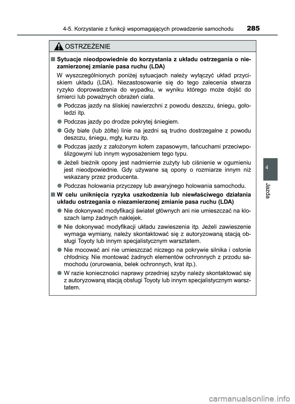 TOYOTA HILUX 2022  Instrukcja obsługi (in Polish) 4-5. Korzystanie z funkcji wspomagajàcych prowadzenie samochodu285
4
Jazda
Sytuacje  nieodpowiednie  do  korzystania  z uk∏adu  ostrzegania  o nie-
zamierzonej zmianie pasa ruchu (LDA) 
W wyszczeg