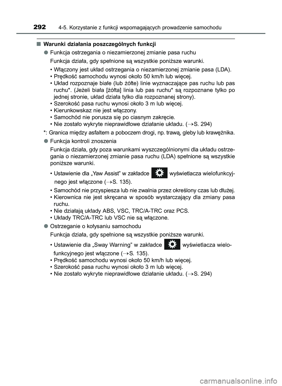 TOYOTA HILUX 2022  Instrukcja obsługi (in Polish) Warunki dzia∏ania poszczególnych funkcji
Funkcja ostrzegania o niezamierzonej zmianie pasa ruchu
Funkcja dzia∏a, gdy spe∏nione sà wszystkie poni˝sze warunki.
• W∏àczony jest uk∏ad ostr