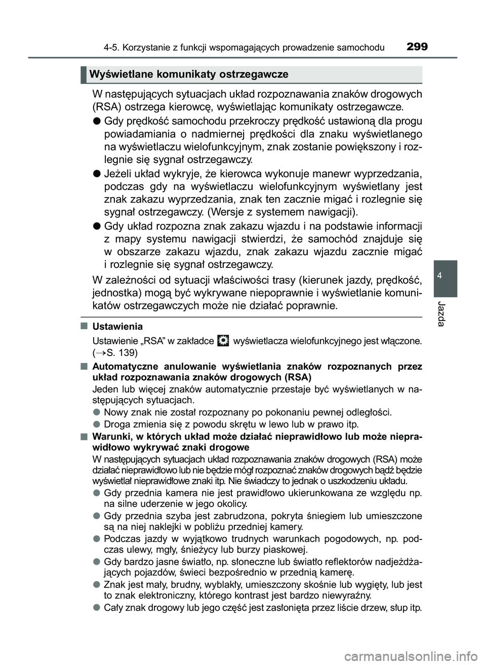 TOYOTA HILUX 2022  Instrukcja obsługi (in Polish) W nast´pujàcych sytuacjach uk∏ad rozpoznawania znaków drogowych
(RSA) ostrzega kierowc´, wyÊwietlajàc komunikaty ostrzegawcze.
Gdy pr´dkoÊç samochodu przekroczy pr´dkoÊç ustawionà dla p