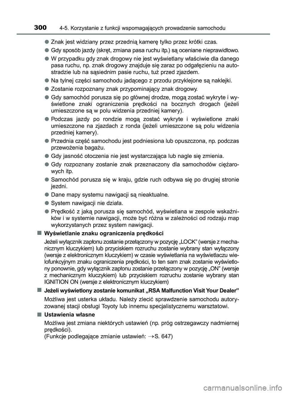 TOYOTA HILUX 2022  Instrukcja obsługi (in Polish) Znak jest widziany przez przednià kamer´ tylko przez krótki czas.
Gdy sposób jazdy (skr´t, zmiana pasa ruchu itp.) sà oceniane nieprawid∏owo.
W przypadku gdy znak drogowy nie jest wyÊwietlany