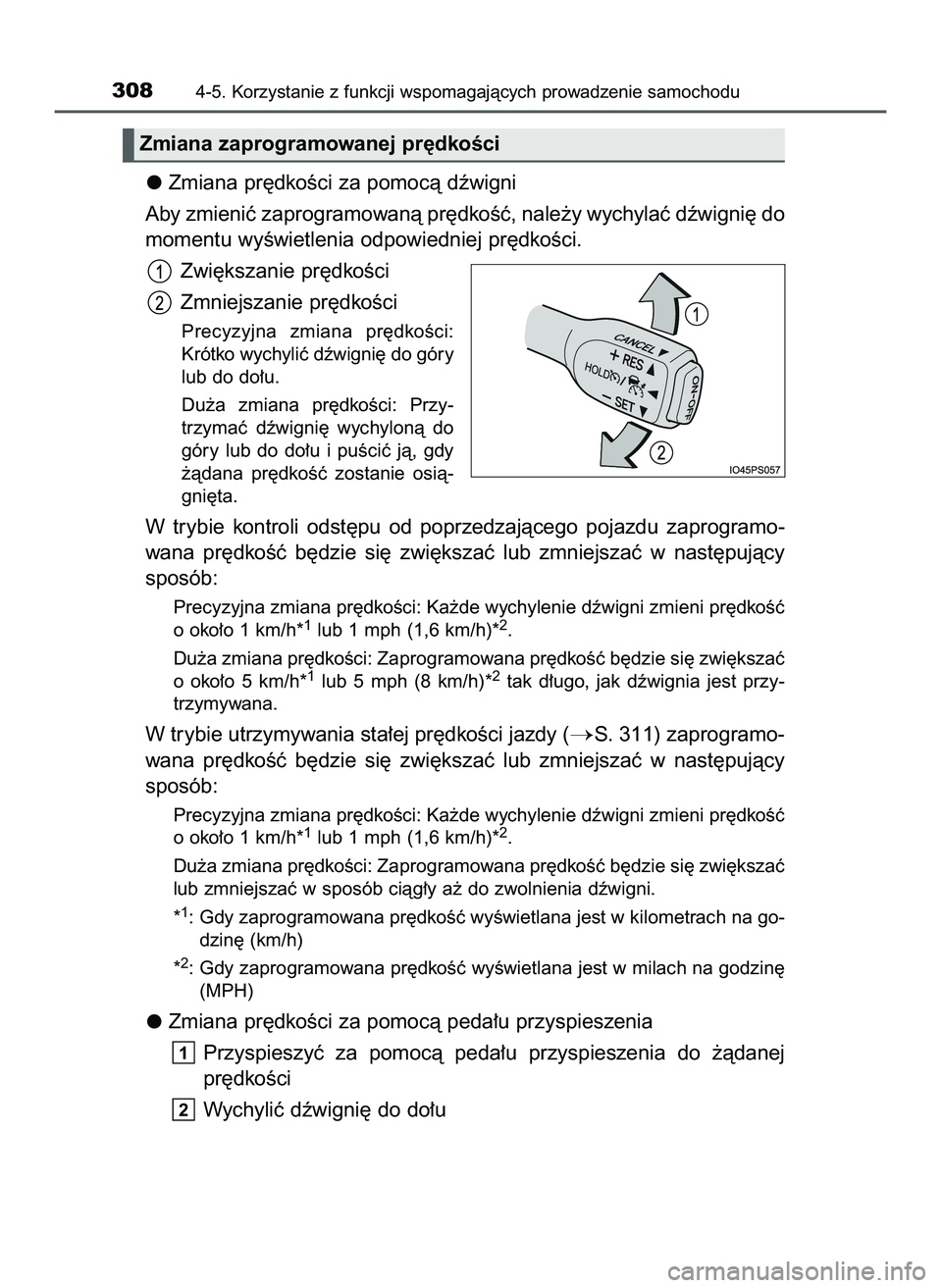 TOYOTA HILUX 2022  Instrukcja obsługi (in Polish) Zmiana pr´dkoÊci za pomocà dêwigni
Aby zmieniç zaprogramowanà pr´dkoÊç, nale˝y wychylaç dêwigni´ do
momentu wyÊwietlenia odpowiedniej pr´dkoÊci. 
Zwi´kszanie pr´dkoÊci
Zmniejszanie 