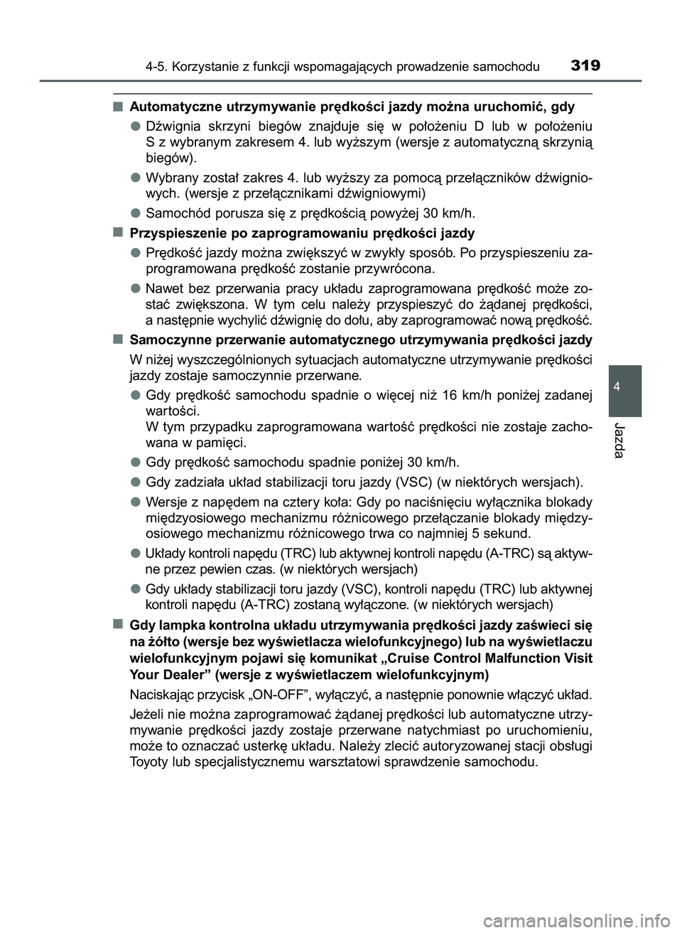 TOYOTA HILUX 2022  Instrukcja obsługi (in Polish) Automatyczne utrzymywanie pr´dkoÊci jazdy mo˝na uruchomiç, gdy
Dêwignia  skrzyni  biegów  znajduje  si´  w po∏o˝eniu  D lub  w po∏o˝eniu
S z wybranym zakresem 4. lub wy˝szym (wersje z au