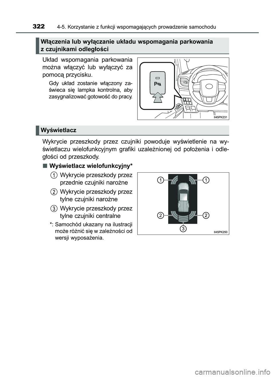 TOYOTA HILUX 2022  Instrukcja obsługi (in Polish) Uk∏ad  wspomagania  parkowania
mo˝na  w∏àczyç  lub  wy∏àczyç  za
pomocà przycisku.
Gdy  uk∏ad  zostanie  w∏àczony  za-
Êwieca  si´  lampka  kontrolna,  aby
zasygnalizowaç gotowoÊ