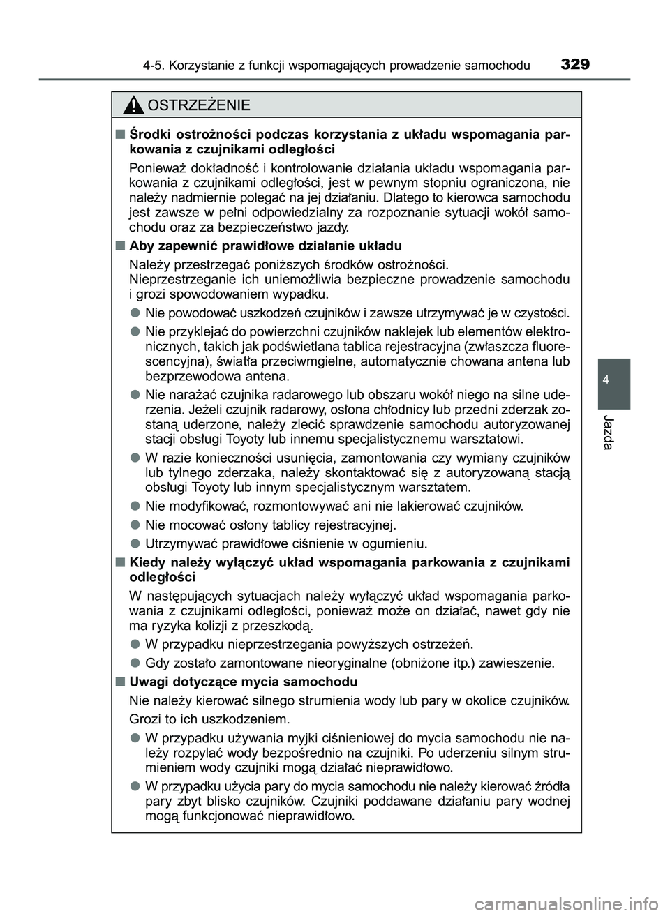 TOYOTA HILUX 2022  Instrukcja obsługi (in Polish) 4-5. Korzystanie z funkcji wspomagajàcych prowadzenie samochodu329
4
Jazda
Ârodki  ostro˝noÊci  podczas  korzystania  z uk∏adu  wspomagania  par-
kowania z czujnikami odleg∏oÊci 
Poniewa˝  