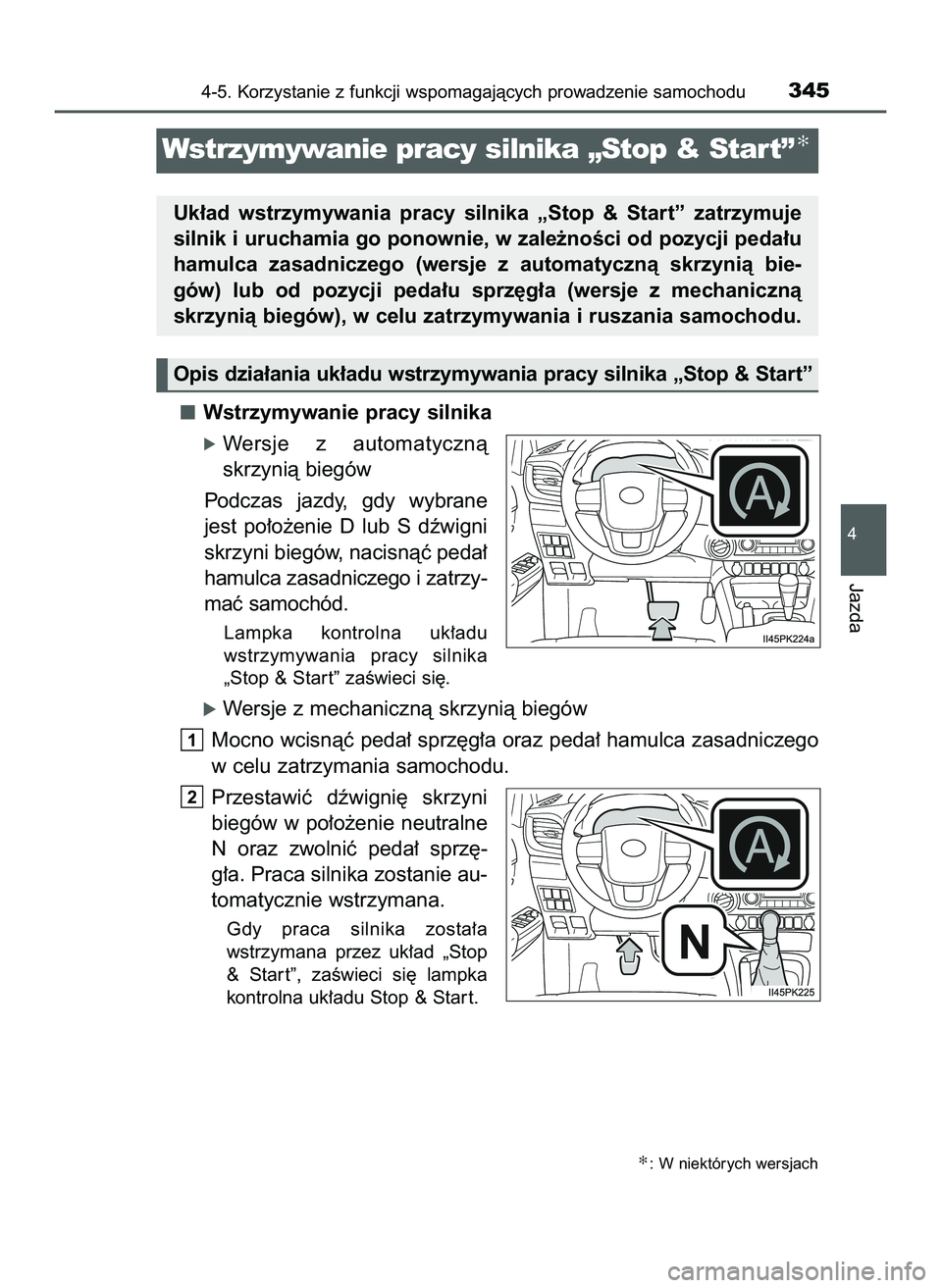 TOYOTA HILUX 2022 Instrukcja obsługi (in Polish) Wstrzymywanie pracy silnika
óWersje z automatycznà
skrzynià biegów
Podczas jazdy, gdy wybrane
jest po∏o˝enie D lub S dêwigni
skrzyni biegów, nacisnàç peda∏
hamulca zasadniczego i z TOYOTA HILUX 2022 Instrukcja obsługi (in Polish) Wstrzymywanie pracy silnika
óWersje z automatycznà
skrzynià biegów
Podczas jazdy, gdy wybrane
jest po∏o˝enie D lub S dêwigni
skrzyni biegów, nacisnàç peda∏
hamulca zasadniczego i z