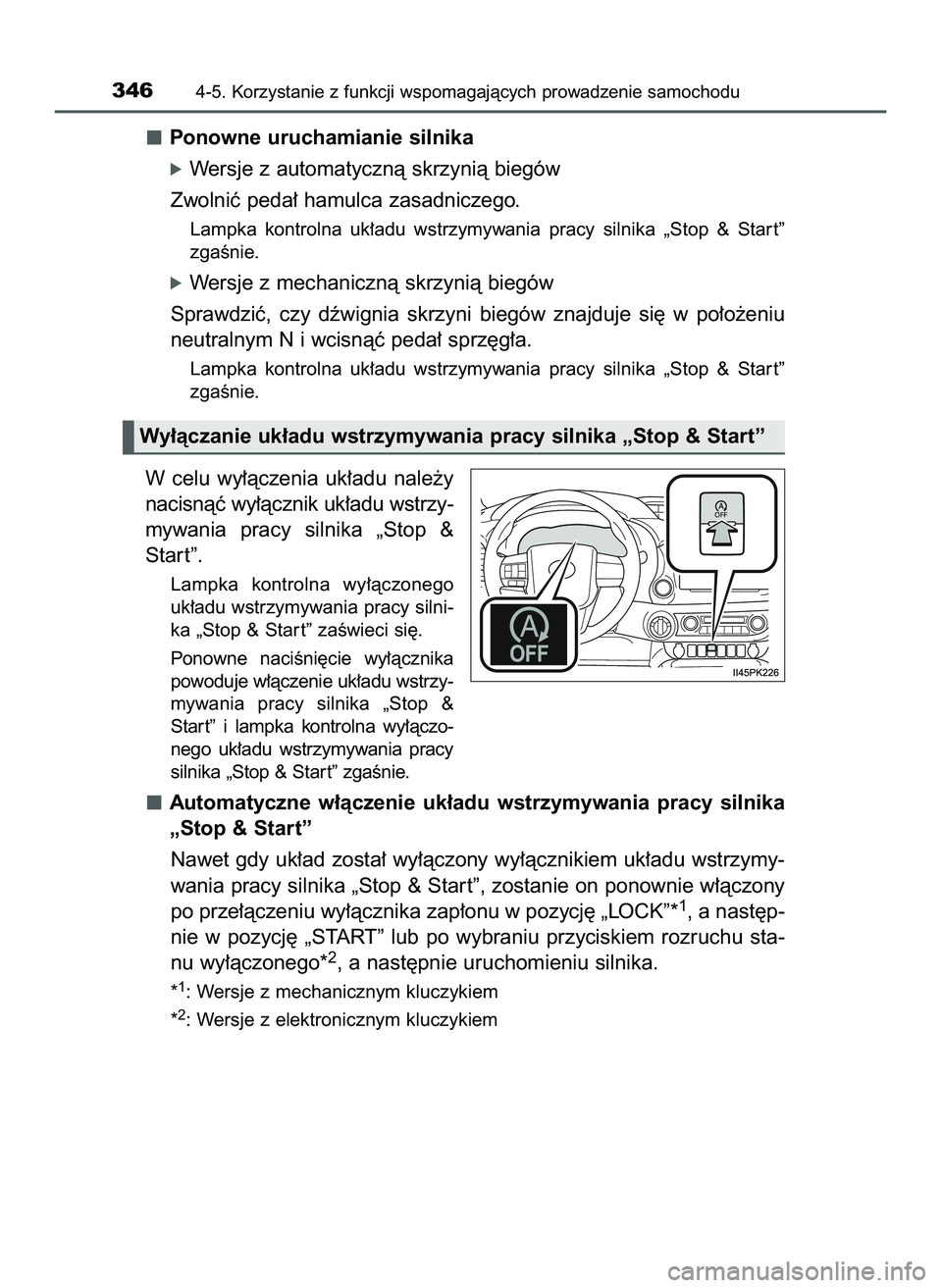TOYOTA HILUX 2022 Instrukcja obsługi (in Polish) Ponowne uruchamianie silnika
óWersje z automatycznà skrzynià biegów
Zwolniç peda∏ hamulca zasadniczego.
Lampka kontrolna uk∏adu wstrzymywania pracy silnika „Stop & Star t”
zgaÊni TOYOTA HILUX 2022 Instrukcja obsługi (in Polish) Ponowne uruchamianie silnika
óWersje z automatycznà skrzynià biegów
Zwolniç peda∏ hamulca zasadniczego.
Lampka kontrolna uk∏adu wstrzymywania pracy silnika „Stop & Star t”
zgaÊni