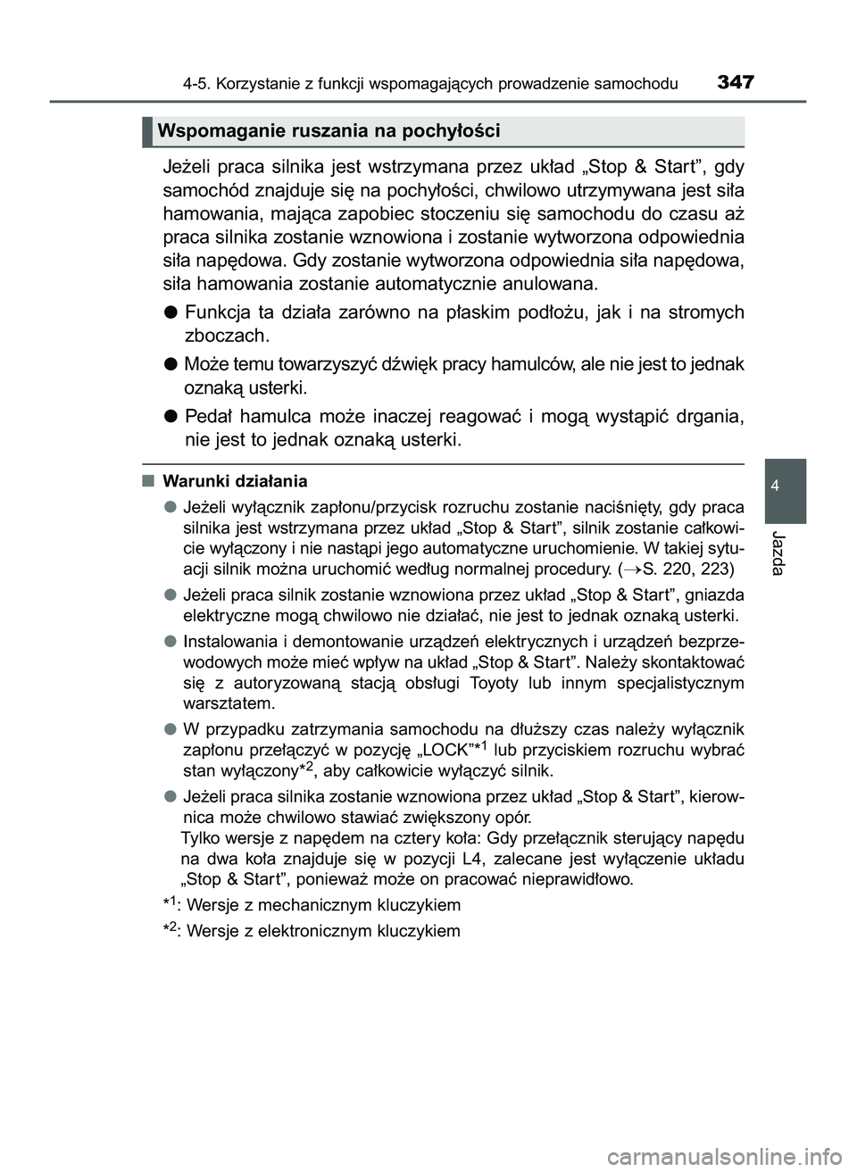 TOYOTA HILUX 2022 Instrukcja obsługi (in Polish) Je˝eli praca silnika jest wstrzymana przez uk∏ad „Stop & Star t”, gdy
samochód znajduje si´ na pochy∏oÊci, chwilowo utrzymywana jest si∏a
hamowania, majàca zapobiec stoczen TOYOTA HILUX 2022 Instrukcja obsługi (in Polish) Je˝eli praca silnika jest wstrzymana przez uk∏ad „Stop & Star t”, gdy
samochód znajduje si´ na pochy∏oÊci, chwilowo utrzymywana jest si∏a
hamowania, majàca zapobiec stoczen