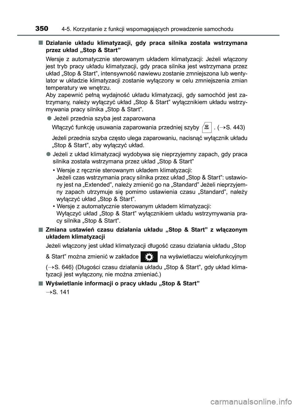TOYOTA HILUX 2022  Instrukcja obsługi (in Polish) Dzia∏anie  uk∏adu  klimatyzacji,  gdy  praca  silnika  zosta∏a  wstrzymana
przez uk∏ad „Stop & Start”
Wersje  z automatycznie  sterowanym  uk∏adem  klimatyzacji:  Je˝eli  w∏àczony
je