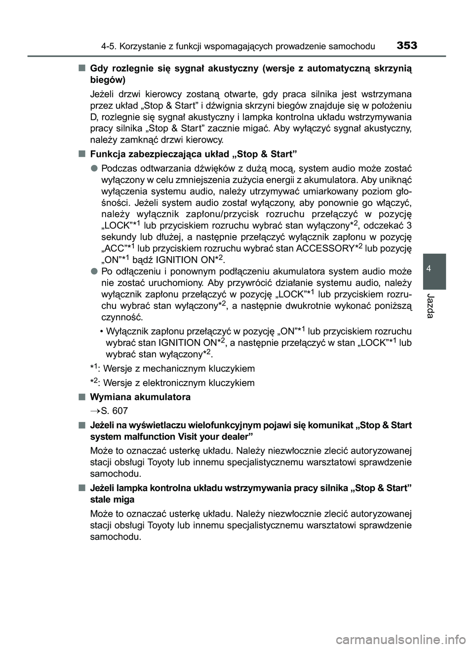 TOYOTA HILUX 2022  Instrukcja obsługi (in Polish) Gdy  rozlegnie  si´  sygna∏  akustyczny  (wersje  z  automatycznà  skrzynià
biegów)
Je˝eli  drzwi  kierowcy  zostanà  otwar te,  gdy  praca  silnika  jest  wstrzymana
przez uk∏ad „Stop & S