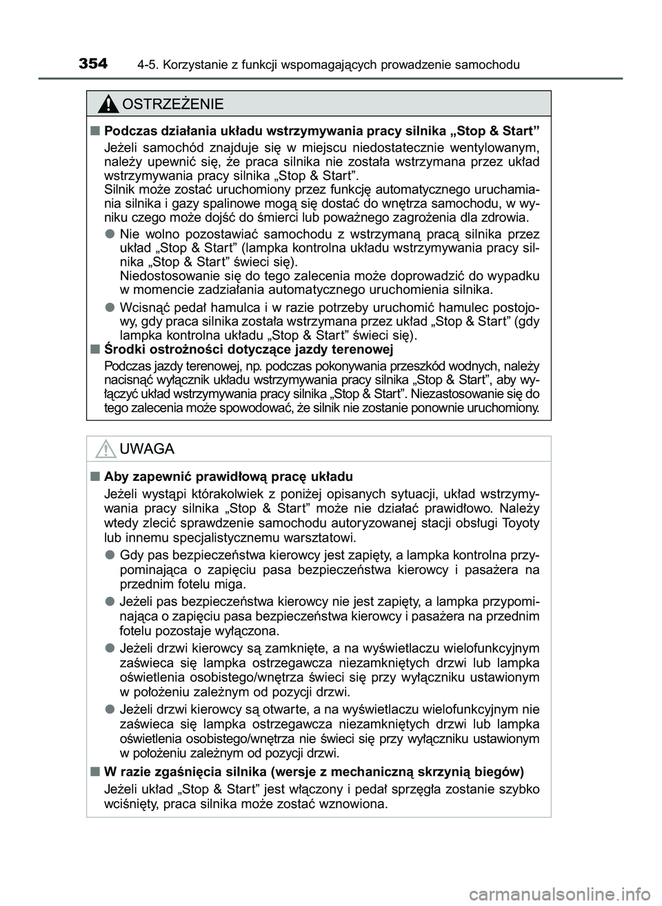 TOYOTA HILUX 2022  Instrukcja obsługi (in Polish) 3544-5. Korzystanie z funkcji wspomagajàcych prowadzenie samochodu
Podczas dzia∏ania uk∏adu wstrzymywania pracy silnika „Stop & Start”
Je˝eli  samochód  znajduje  si´  w miejscu  niedosta