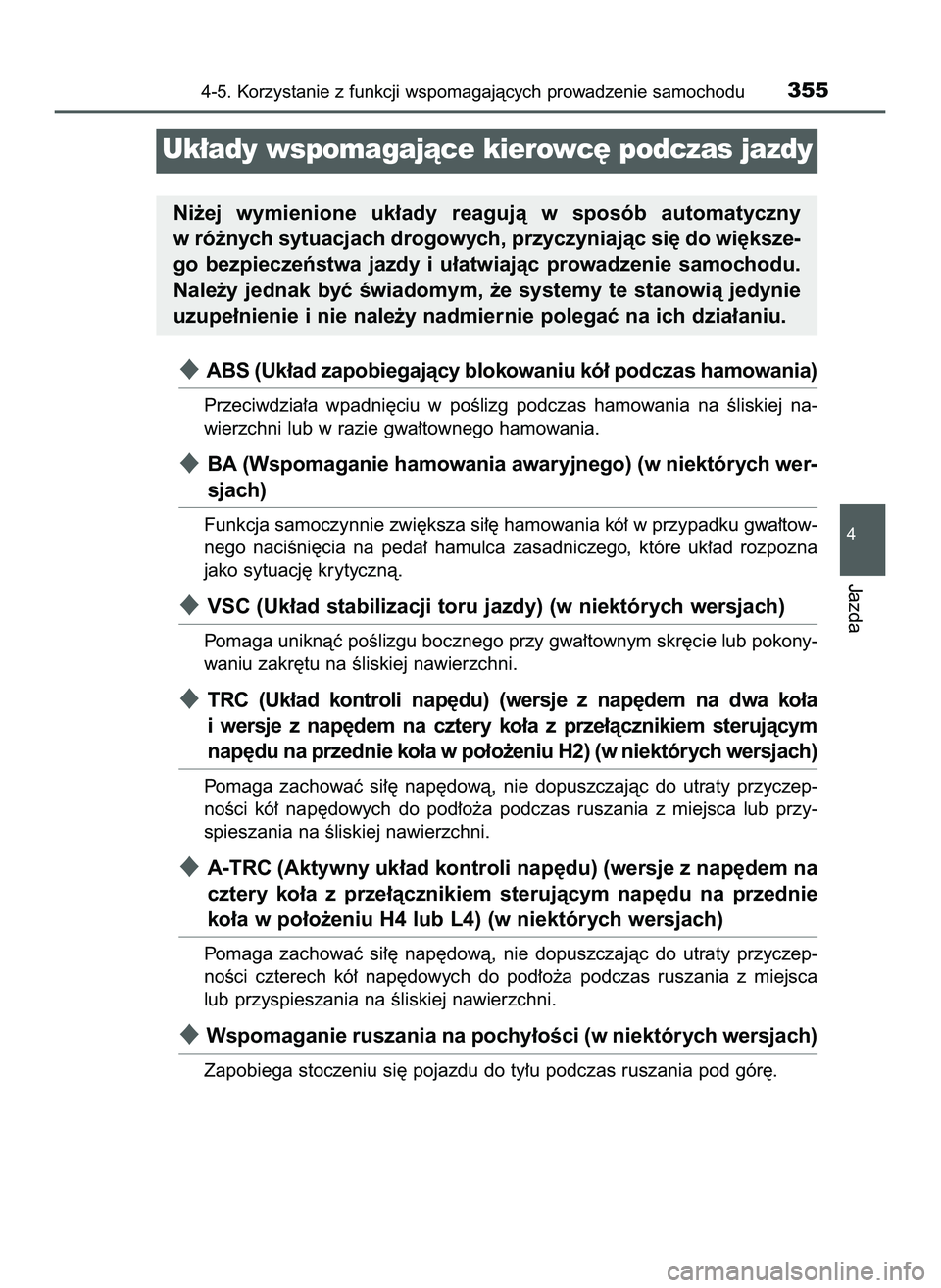 TOYOTA HILUX 2022  Instrukcja obsługi (in Polish) 4-5. Korzystanie z funkcji wspomagajàcych prowadzenie samochodu355
4
Jazda
ABS (Uk∏ad zapobiegajàcy blokowaniu kó∏ podczas hamowania)
Przeciwdzia∏a  wpadni´ciu  w poÊlizg  podczas  hamowan