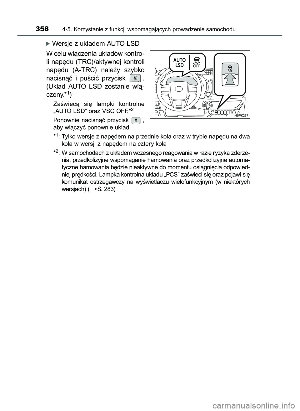 TOYOTA HILUX 2022  Instrukcja obsługi (in Polish) óWersje z uk∏adem AUTO LSD
W celu w∏àczenia uk∏adów kontro-
li  nap´du  (TRC)/aktywnej  kontroli
nap´du  (A-TRC)  nale˝y  szybko
nacisnàç  i puÊciç  przycisk  .
(Uk∏ad  AUTO  LSD  zo