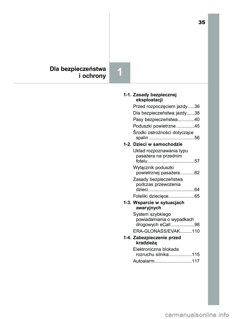 TOYOTA HILUX 2022  Instrukcja obsługi (in Polish) 1-1. Zasady bezpiecznej 
eksploatacji
Przed rozpocz´ciem jazdy .....36
Dla bezpieczeƒstwa jazdy......38
Pasy bezpieczeƒstwa.............40
Poduszki powietrzne ..............45
Ârodki ostro˝noÊci