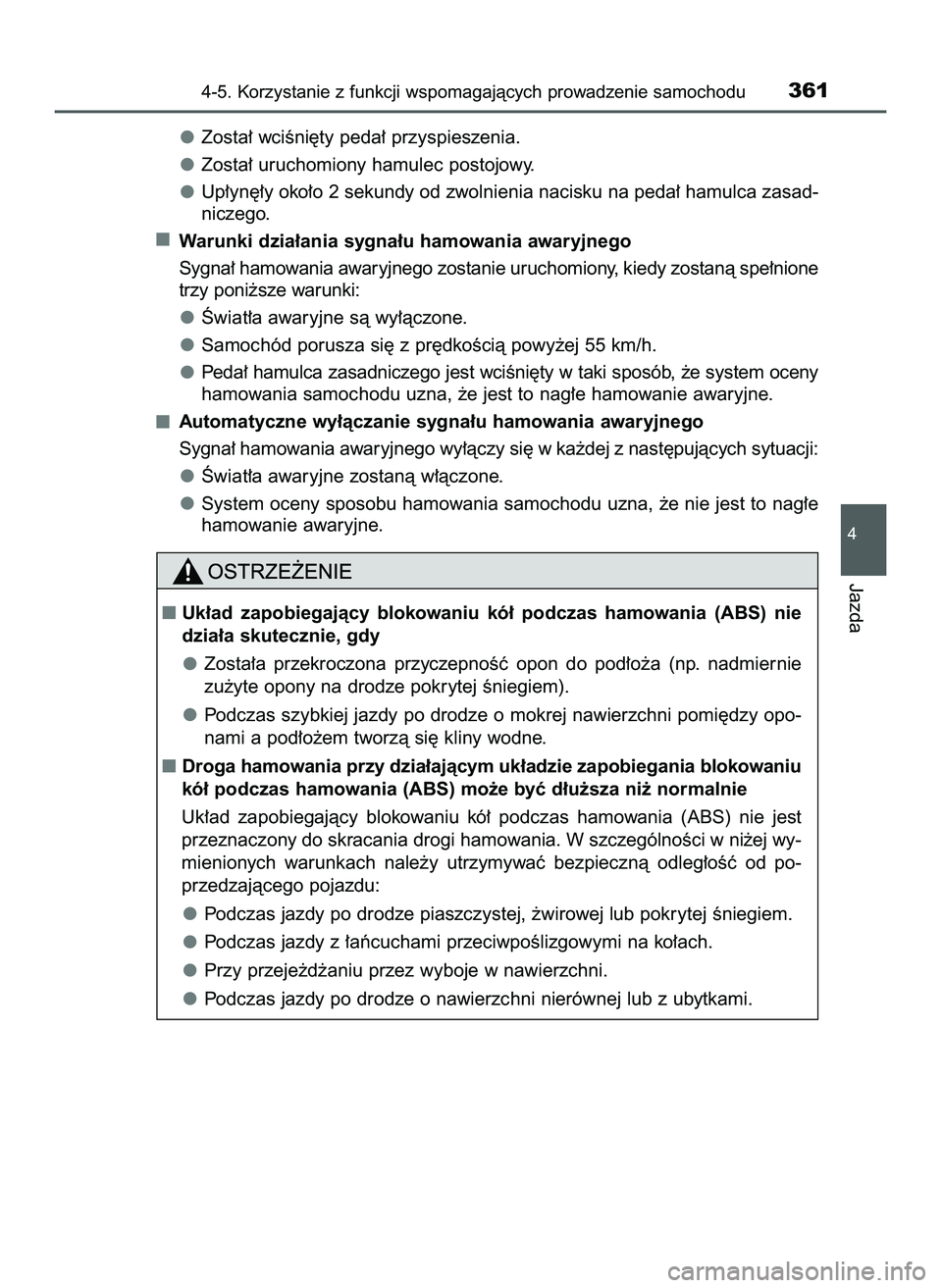 TOYOTA HILUX 2022  Instrukcja obsługi (in Polish) Zosta∏ wciÊni´ty peda∏ przyspieszenia.
Zosta∏ uruchomiony hamulec postojowy.
Up∏yn´∏y oko∏o 2 sekundy od zwolnienia nacisku na peda∏ hamulca zasad-
niczego.
Warunki dzia∏ania sygna