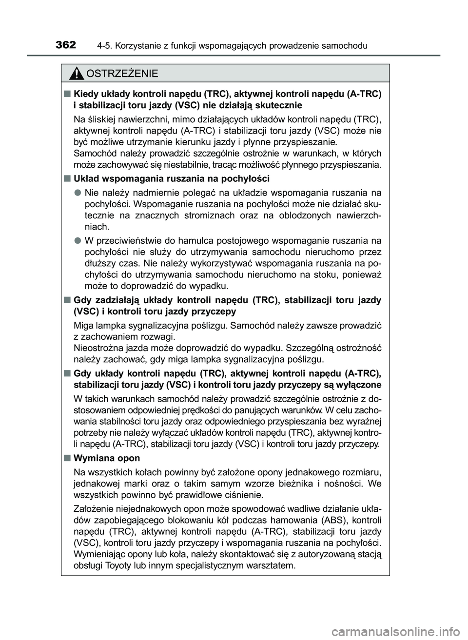 TOYOTA HILUX 2022  Instrukcja obsługi (in Polish) 3624-5. Korzystanie z funkcji wspomagajàcych prowadzenie samochodu
Kiedy uk∏ady kontroli nap´du (TRC), aktywnej kontroli nap´du (A-TRC)
i stabilizacji toru jazdy (VSC) nie dzia∏ajà skutecznie