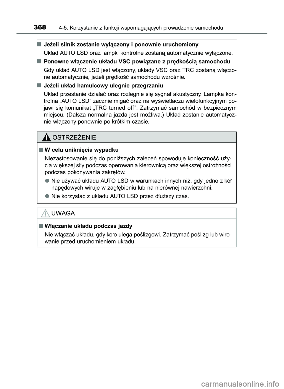 TOYOTA HILUX 2022  Instrukcja obsługi (in Polish) Je˝eli silnik zostanie wy∏àczony i ponownie uruchomiony
Uk∏ad AUTO LSD oraz lampki kontrolne zostanà automatycznie wy∏àczone.
Ponowne w∏àczenie uk∏adu VSC powiàzane z pr´dkoÊcià sam