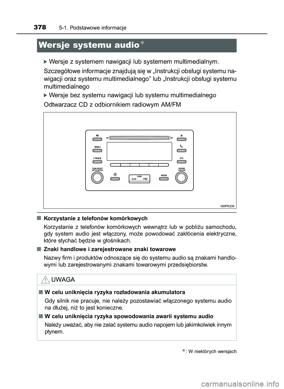 TOYOTA HILUX 2022  Instrukcja obsługi (in Polish) ó Wersje z systemem nawigacji lub systemem multimedialnym. 
Szczegó∏owe informacje znajdujà si´ w „Instrukcji obs∏ugi systemu na-
wigacji oraz systemu multimedialnego” lub „Instrukcji ob