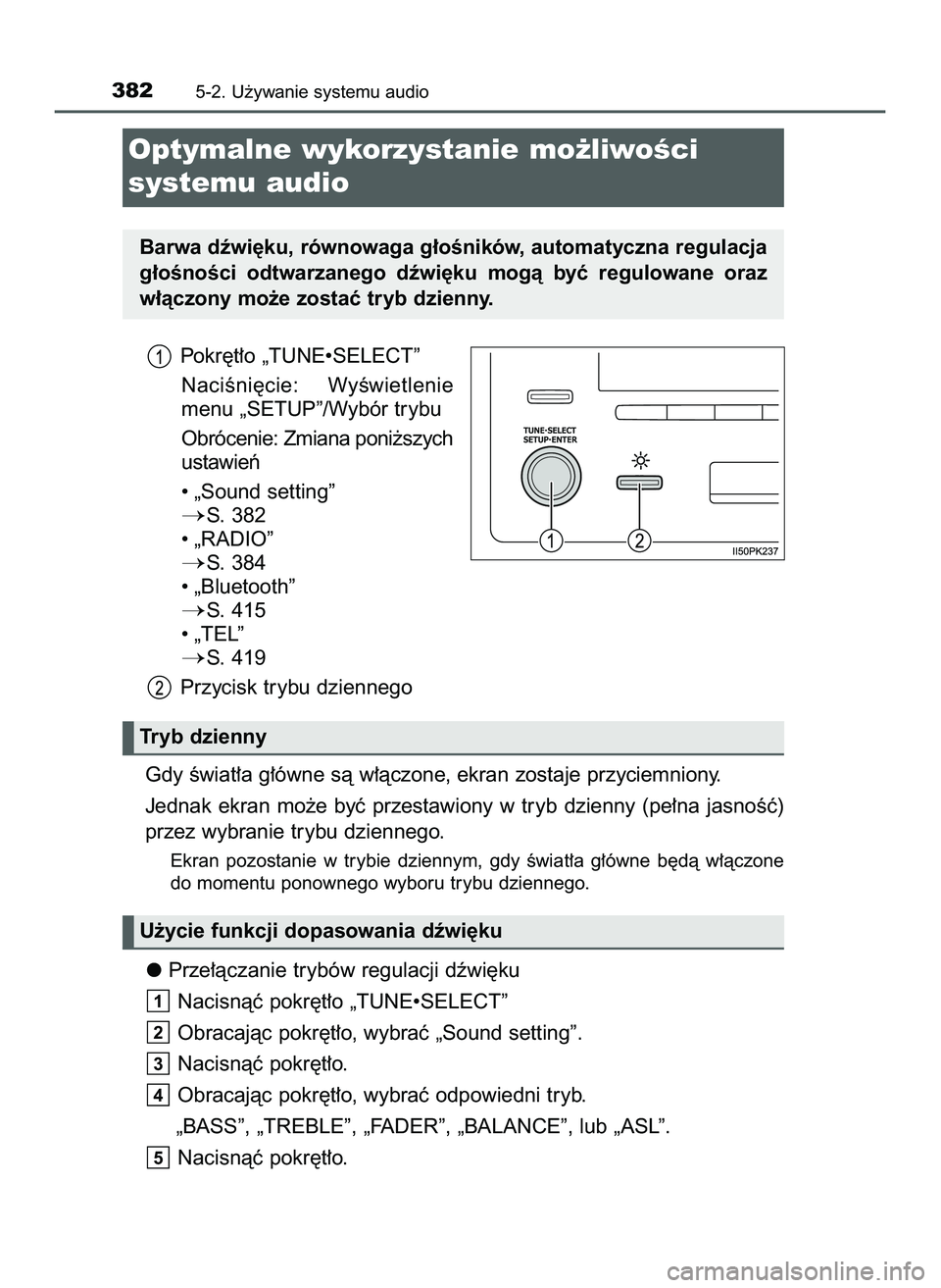TOYOTA HILUX 2022  Instrukcja obsługi (in Polish) Pokr´t∏o „TUNE•SELECT”
NaciÊni´cie:  WyÊwietlenie
menu „SETUP”/Wybór trybu
Obrócenie: Zmiana poni˝szych
ustawieƒ
• „Sound setting”
S. 382
• „RADIO”
S. 384
• „Blue