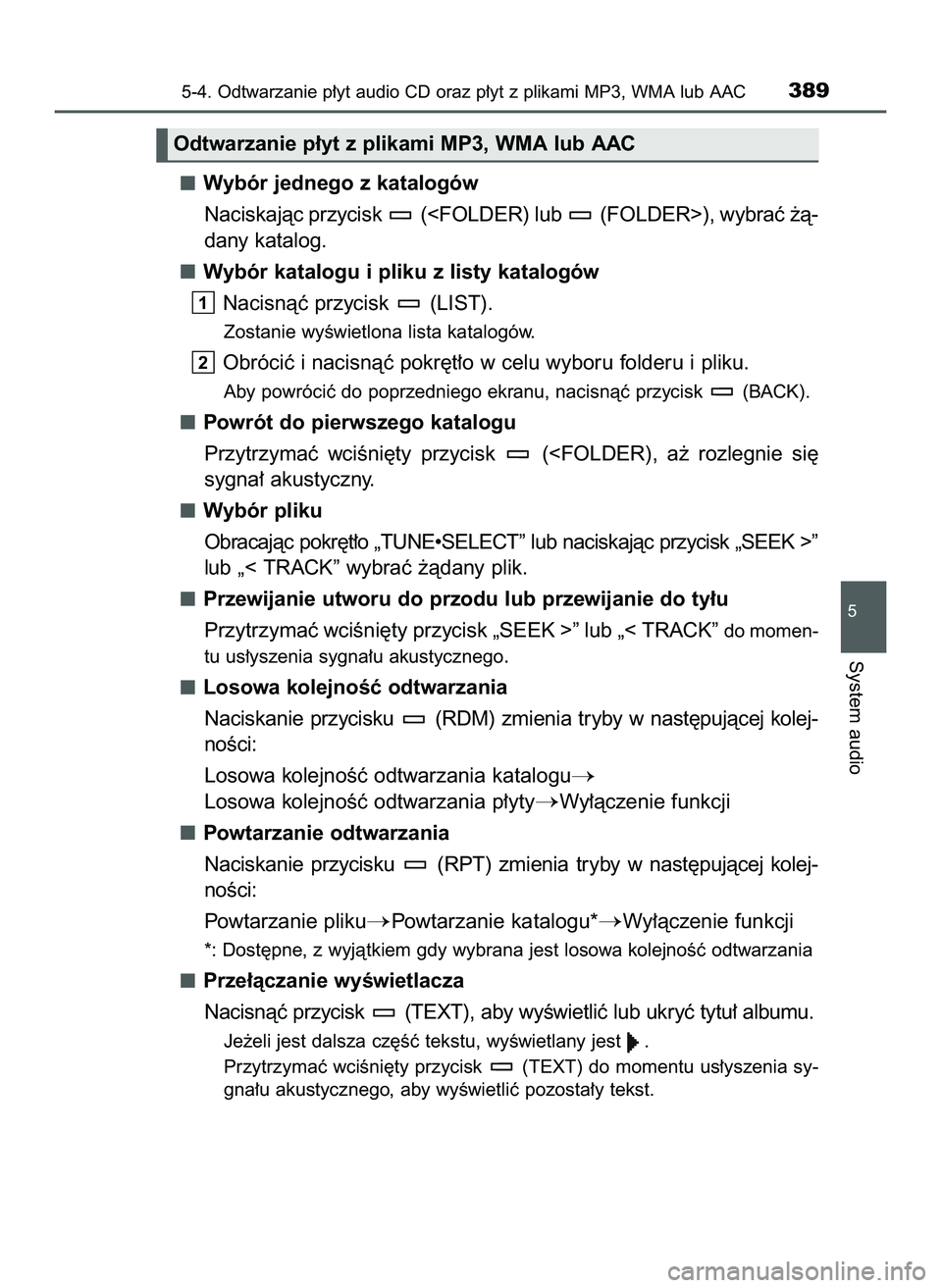 TOYOTA HILUX 2022  Instrukcja obsługi (in Polish) Wybór jednego z katalogów
Naciskajàc przycisk  (<FOLDER) lub  (FOLDER>), wybraç ˝à-
dany katalog.
Wybór katalogu i pliku z listy katalogów
Nacisnàç przycisk  (LIST).
Zostanie wyÊwietlona li