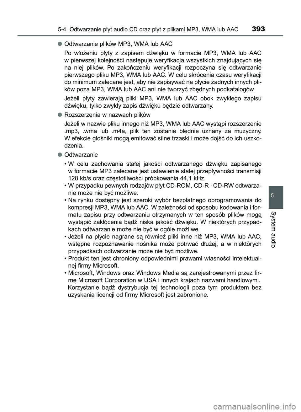 TOYOTA HILUX 2022  Instrukcja obsługi (in Polish) Odtwarzanie plików MP3, WMA lub AAC
Po  w∏o˝eniu  p∏yty  z zapisem  dêwi´ku  w formacie  MP3,  WMA  lub  AAC
w pierwszej  kolejnoÊci  nast´puje  weryfikacja  wszystkich  znajdujàcych  si´
