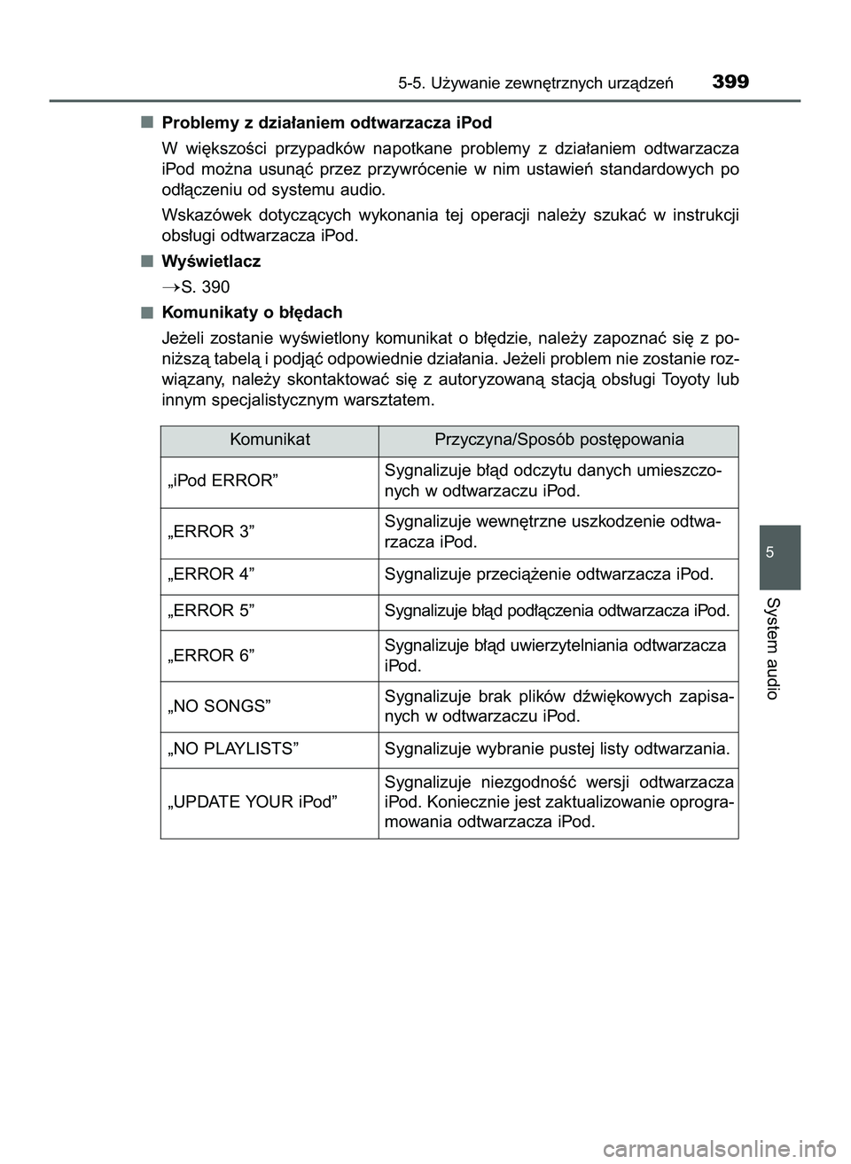 TOYOTA HILUX 2022  Instrukcja obsługi (in Polish) Problemy z dzia∏aniem odtwarzacza iPod
W wi´kszoÊci  przypadków  napotkane  problemy  z dzia∏aniem  odtwarzacza
iPod  mo˝na  usunàç  przez  przywrócenie  w nim  ustawieƒ  standardowych  po
