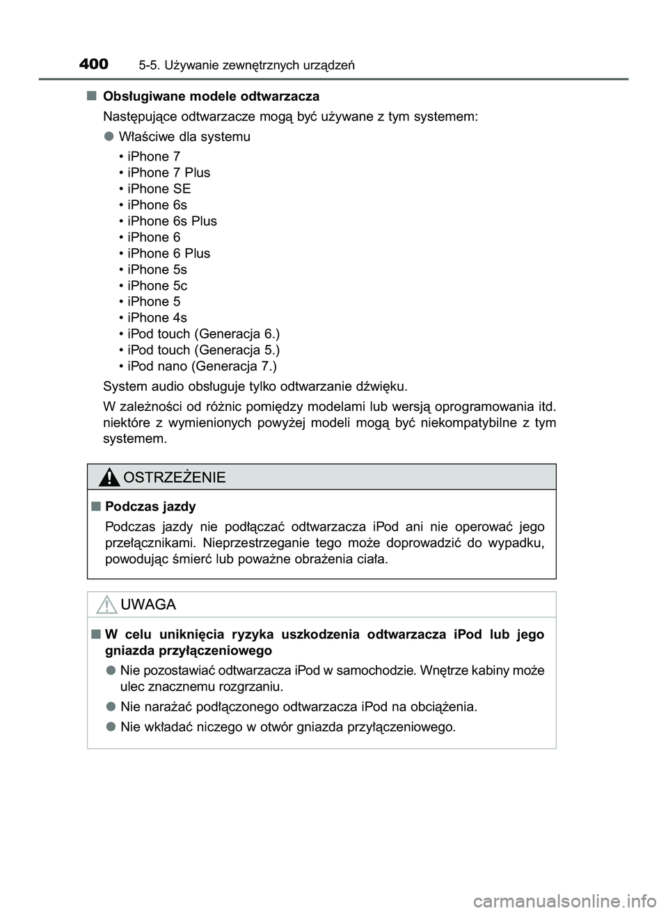 TOYOTA HILUX 2022  Instrukcja obsługi (in Polish) Obs∏ugiwane modele odtwarzacza
Nast´pujàce odtwarzacze mogà byç u˝ywane z tym systemem:
W∏aÊciwe dla systemu
• iPhone 7
• iPhone 7 Plus
• iPhone SE
• iPhone 6s
• iPhone 6s Plus
•