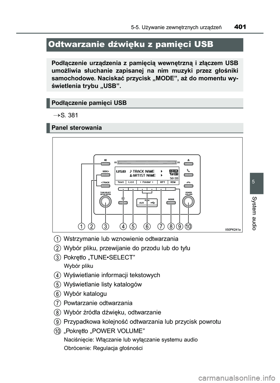 TOYOTA HILUX 2022  Instrukcja obsługi (in Polish) S. 381
Wstrzymanie lub wznowienie odtwarzania
Wybór pliku, przewijanie do przodu lub do ty∏u
Pokr´t∏o „TUNE•SELECT”
Wybór pliku
WyÊwietlanie informacji tekstowych
WyÊwietlanie listy ka