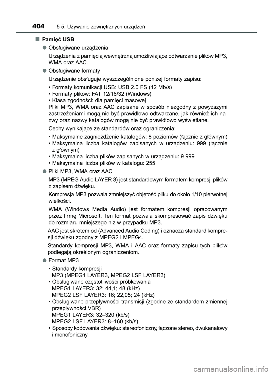 TOYOTA HILUX 2022  Instrukcja obsługi (in Polish) Pami´ç USB
Obs∏ugiwane urzàdzenia
Urzàdzenia z pami´cià wewn´trznà umo˝liwiajàce odtwarzanie plików MP3,
WMA oraz AAC.
Obs∏ugiwane formaty
Urzàdzenie obs∏uguje wyszczególnione poni