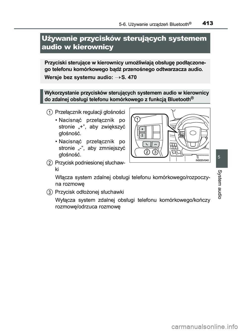 TOYOTA HILUX 2022  Instrukcja obsługi (in Polish) Prze∏àcznik regulacji g∏oÊnoÊci
• Nacisnàç  prze∏àcznik  po
stronie  „+”,  aby  zwi´kszyç
g∏oÊnoÊç.
• Nacisnàç  prze∏àcznik  po
stronie  „-”,  aby  zmniejszyç
g∏