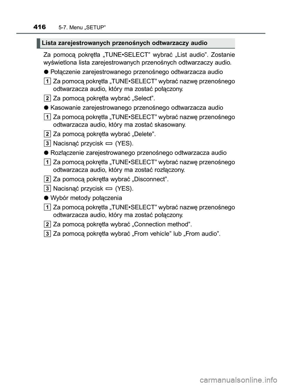 TOYOTA HILUX 2022  Instrukcja obsługi (in Polish) Za  pomocà  pokr´t∏a  „TUNE•SELECT”  wybraç  „List  audio”.  Zostanie
wyÊwietlona lista zarejestrowanych przenoÊnych odtwarzaczy audio.
Po∏àczenie zarejestrowanego przenoÊnego odt